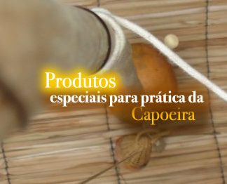 Produtos Especiais para prática da Capoeira