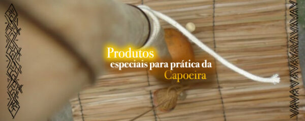 Produtos Especiais para prática da Capoeira